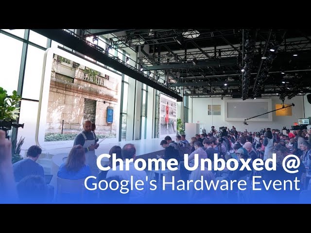 Video thumbnail for Chrome Unboxed at Google Pixel 3 Hardware Event
