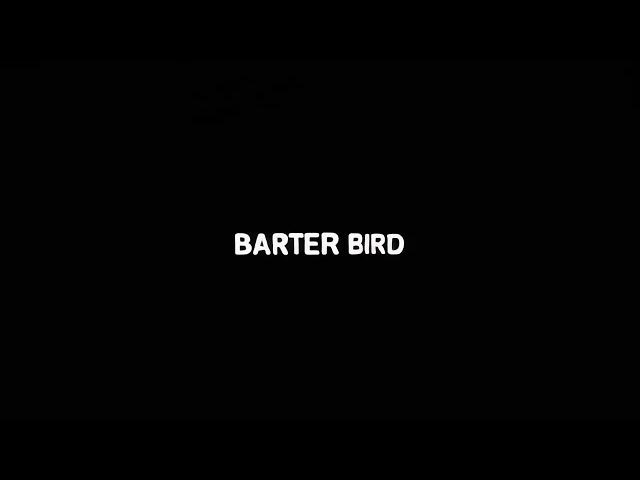 Video thumbnail for Barter Bird