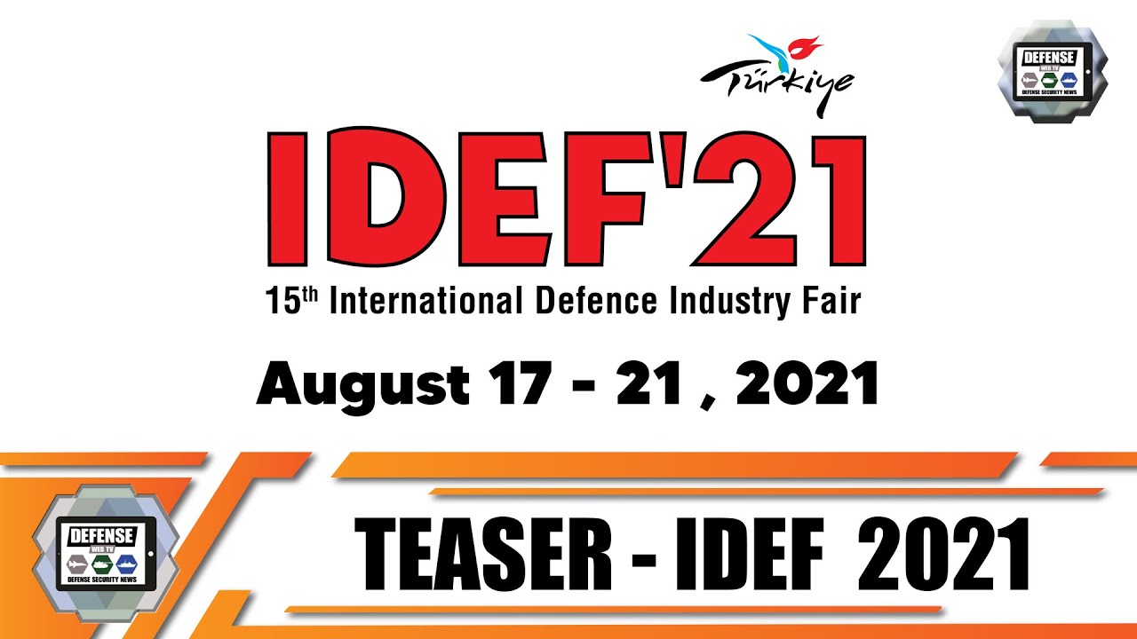 'Video thumbnail for NEW DATE: IDEF 2021 International Defense Industry Fair Exhibition Istanbul Turkey 17-21 August 2021'