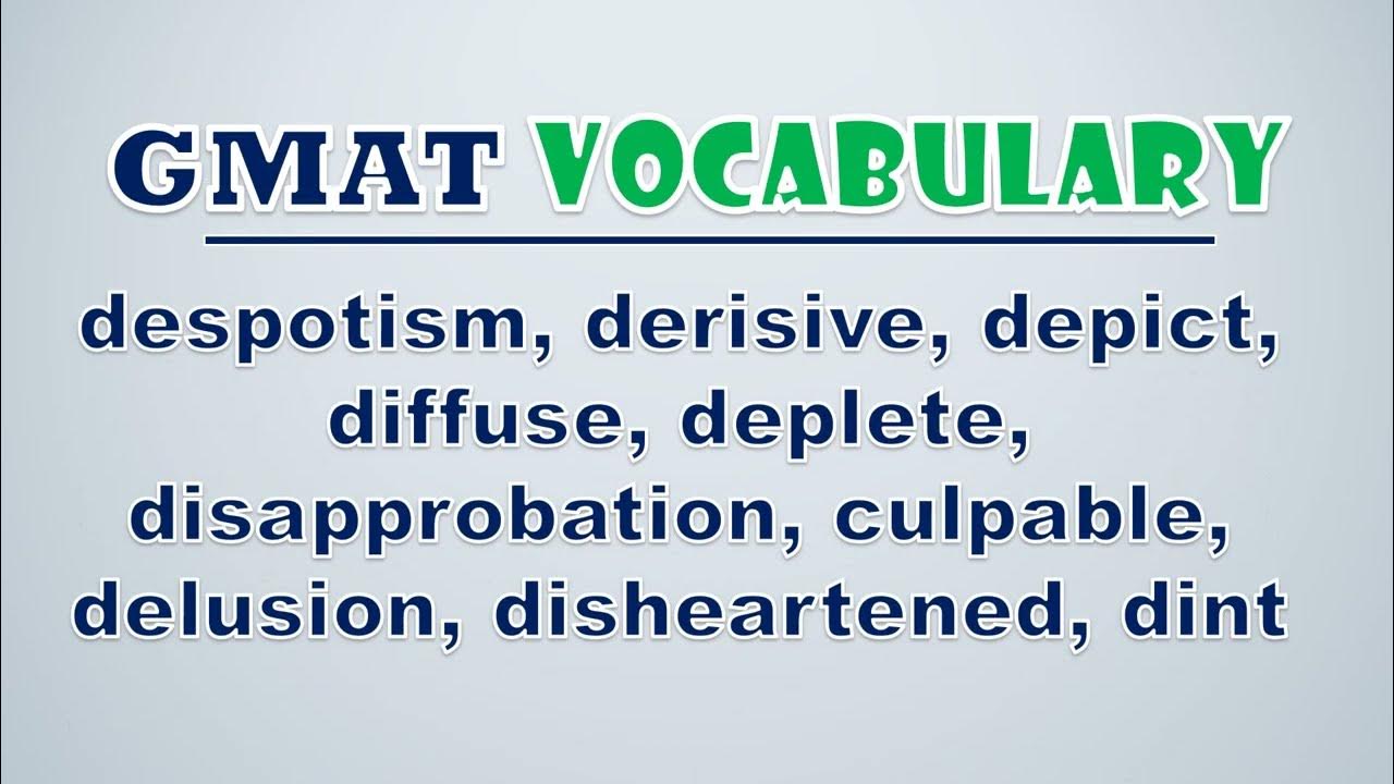 'Video thumbnail for GMAT Vocabulary: Despotism, Derisive, Depict, Diffuse, Deplete, Disapprobation, Culpable, Delusion,'