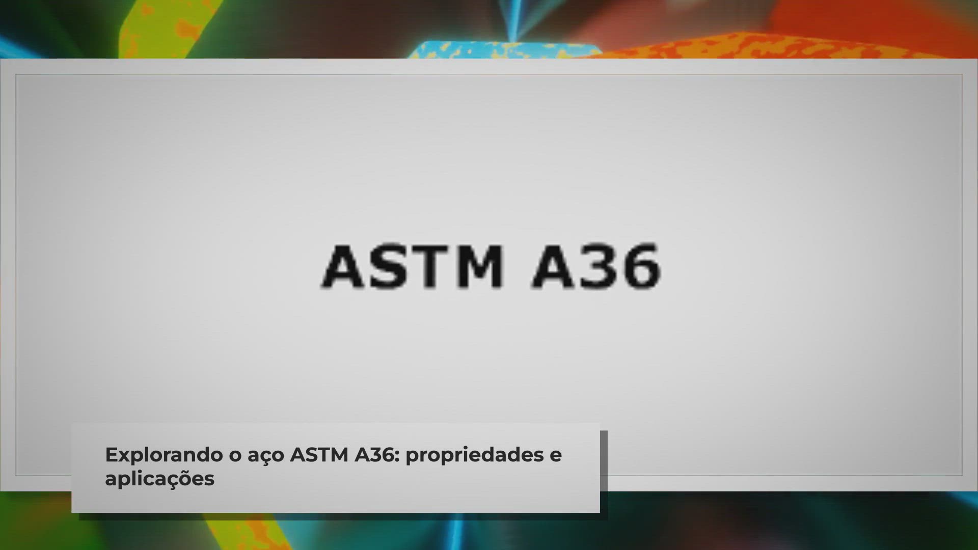 Video thumbnail for Tudo Sobre o Aço ASTM A36 Propriedades, Aplicações e Diferenças