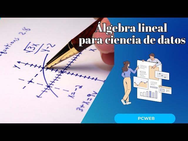 'Video thumbnail for Álgebra lineal para ciencia de datos: La base matemática que impulsa la inteligencia artificial'