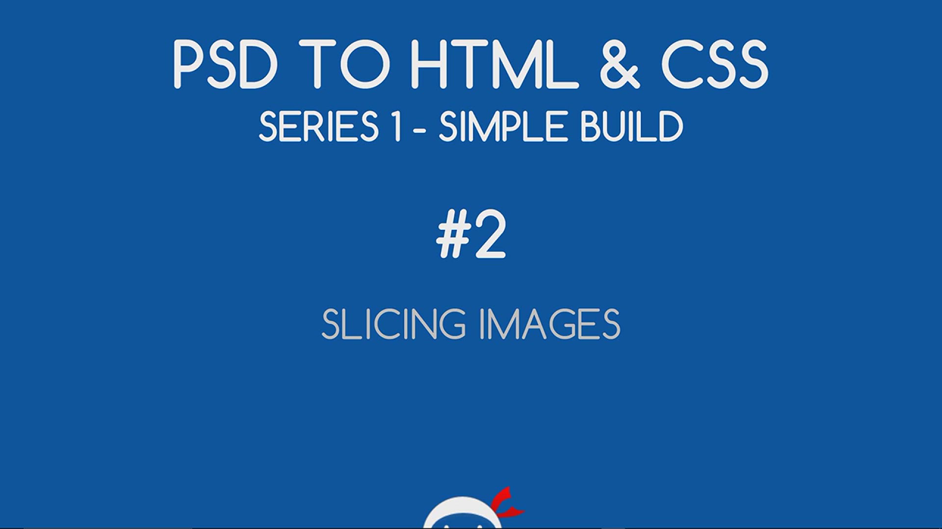'Video thumbnail for PSD to HTML & CSS (Series 1, unresponsive) #2 - Slicing and Saving Images'