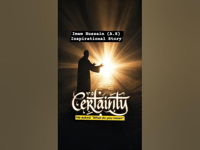 Video thumbnail for FAITH vs CERTAINTY | Imam Hussain (A.S)short Story#FaithVsCertainty #ImamHussain #InspirationalStory