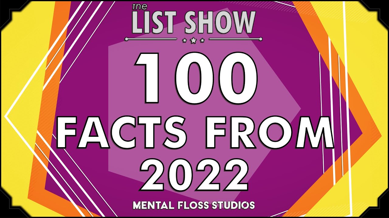 Video thumbnail for 100 Interesting Facts We Learned in 2022 | Mental Floss