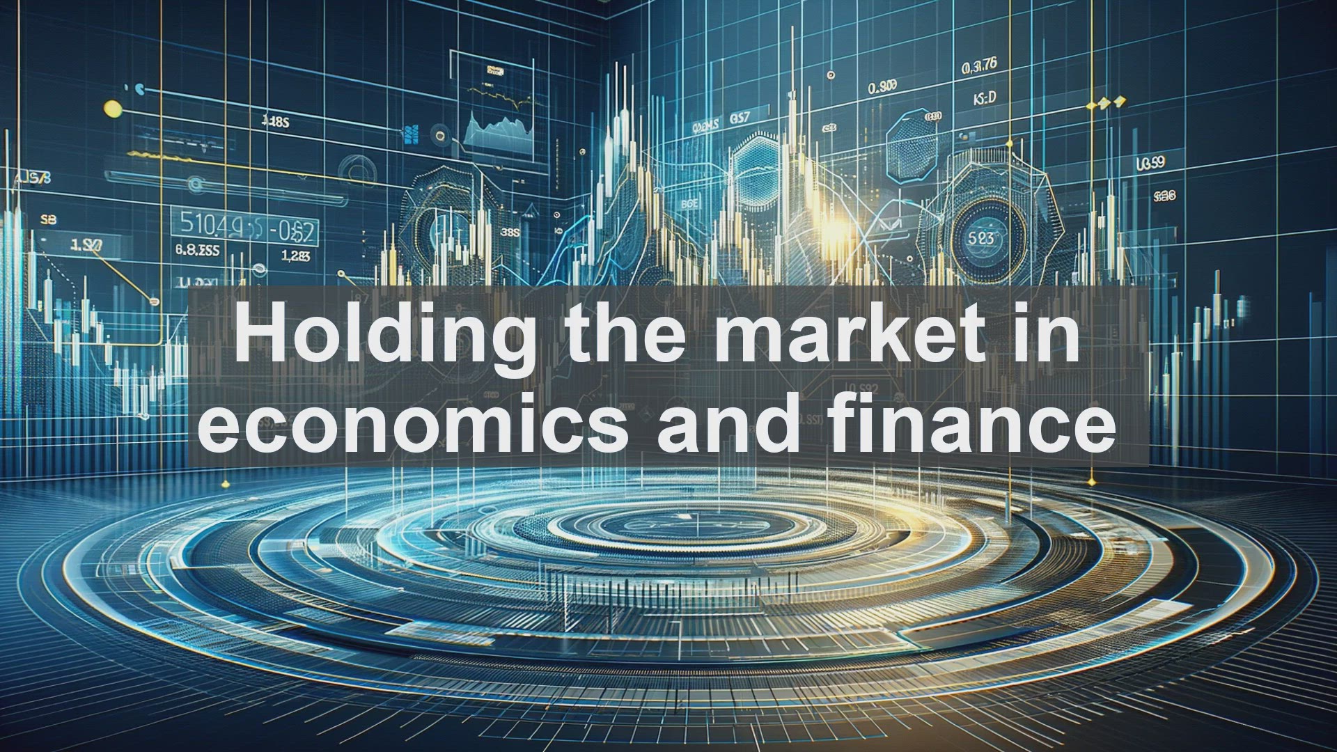 'Video thumbnail for Holding the market in economics and finance'