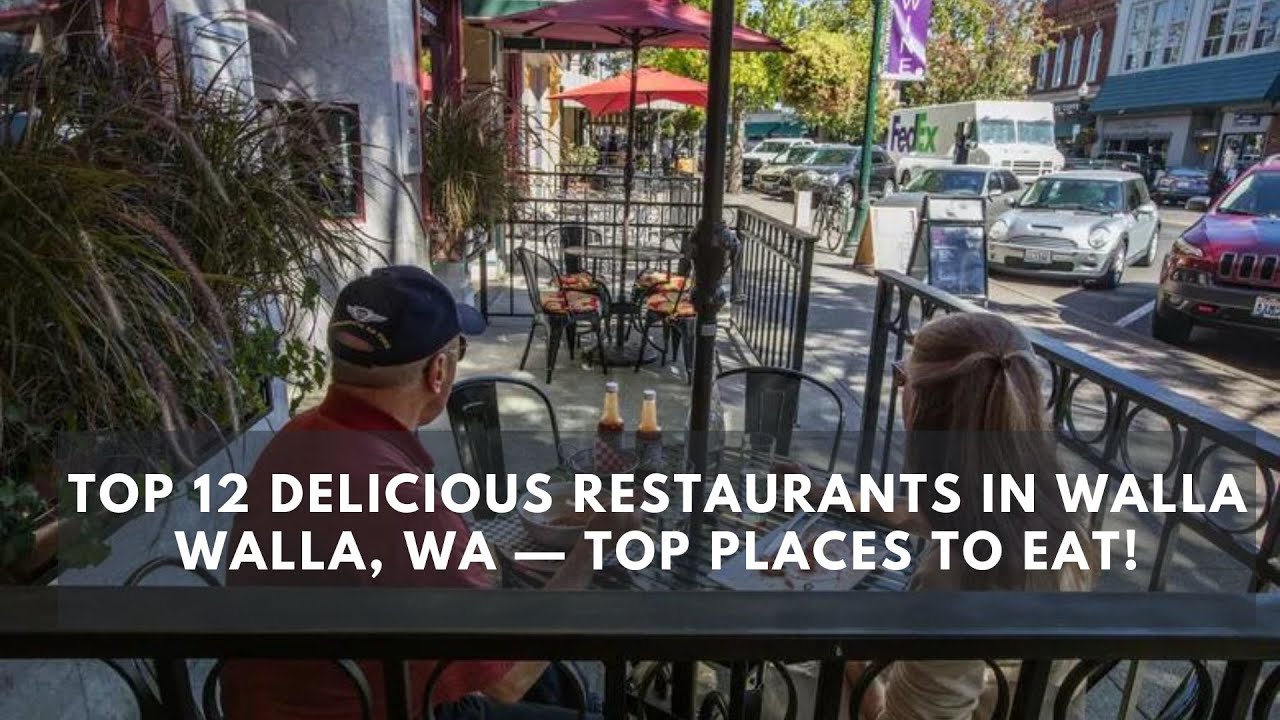 'Video thumbnail for Top 12 Delicious Restaurants in Walla Walla, WA — Top Places to Eat!'