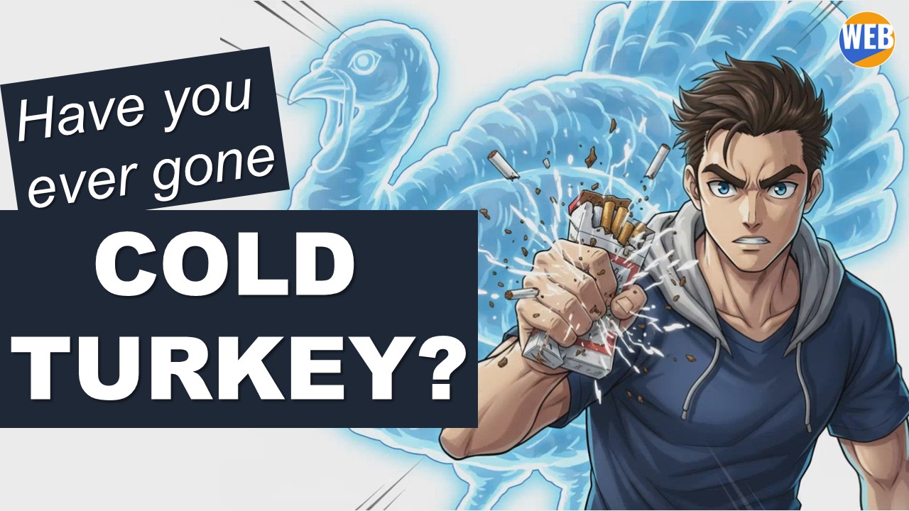 Video thumbnail for What Does "Go Cold Turkey" Mean? Quitting Bad Habits Explained
