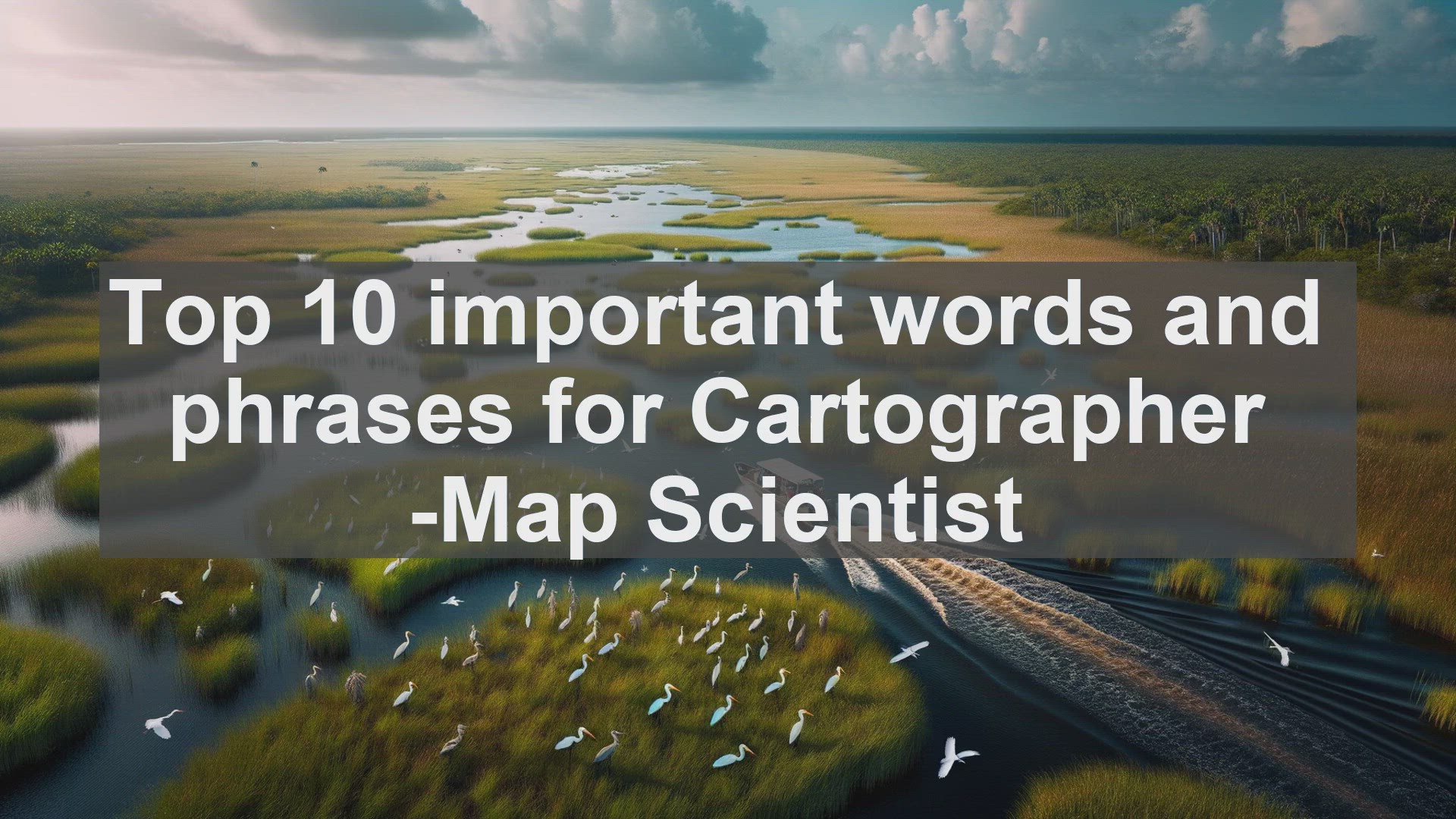 'Video thumbnail for Top 10 important words and phrases for Cartographer Map Scientist'
