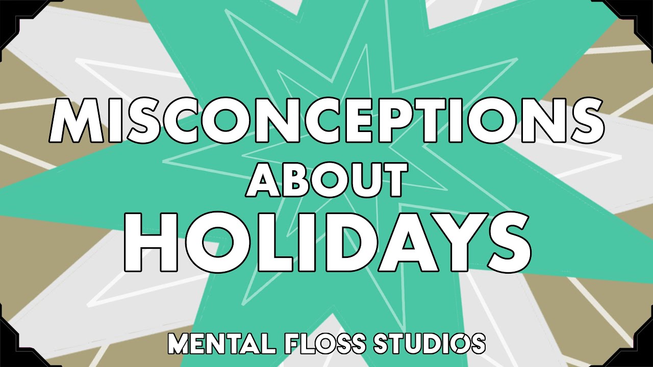 Video thumbnail for 1 Misconception About 9 Holidays | Mental Floss