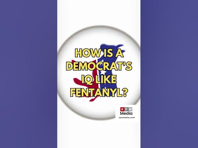 Video thumbnail for How is a Democrat's IQ like Fentanyl? #shorts #shortsvideo #shortsfeed