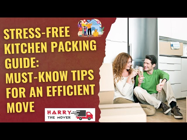 Video thumbnail for Stress-Free Kitchen Packing Guide: Must-Know Tips for an Efficient Move