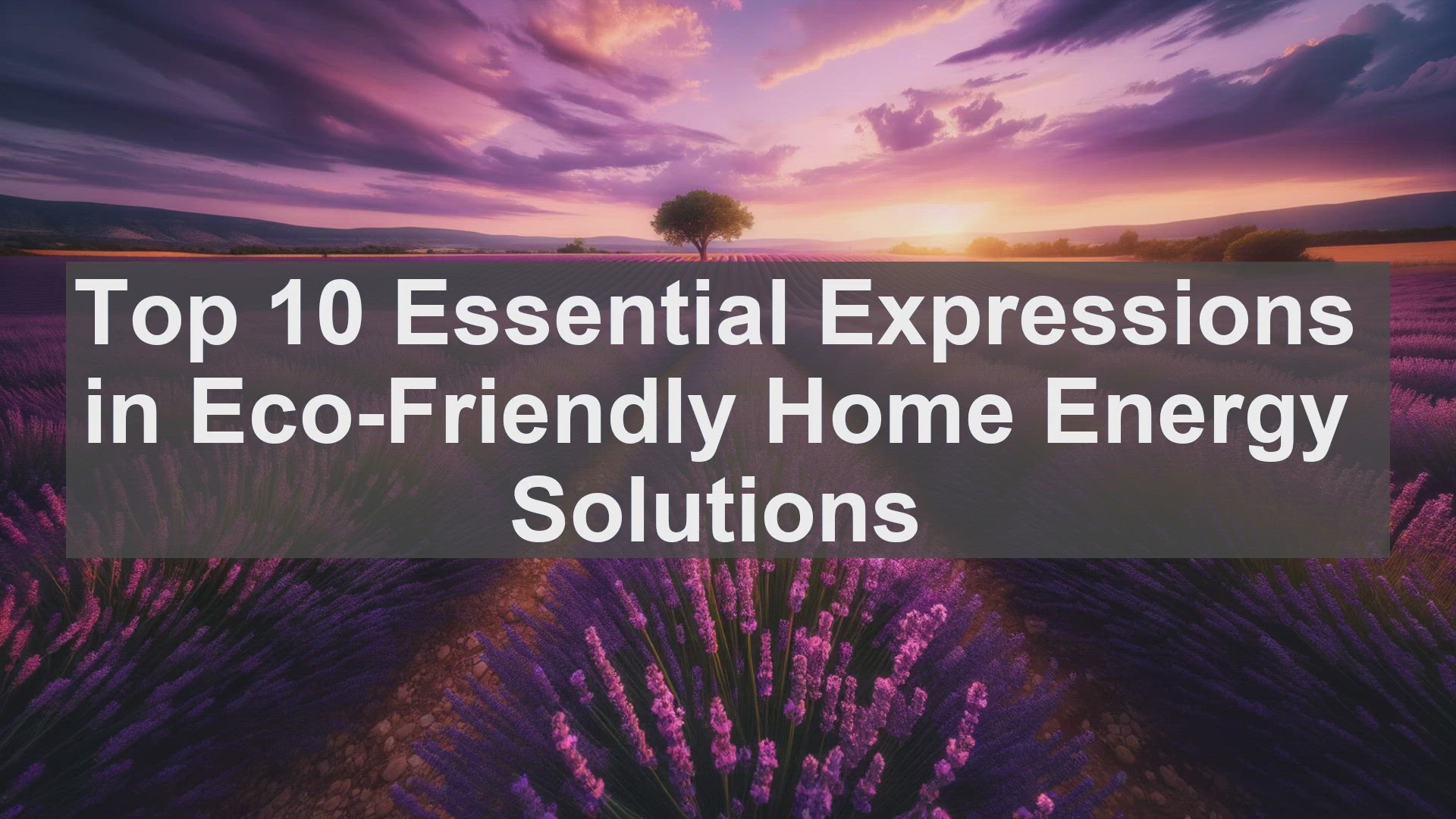 'Video thumbnail for Top 10 Essential Expressions in EcoFriendly Home Energy Solutions'