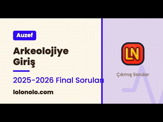Video thumbnail for Arkeolojiye Giriş 2025-2026 Final Soruları