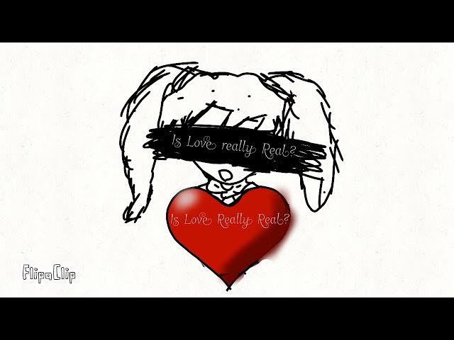 Video thumbnail for Is Love Really Real? (Song)