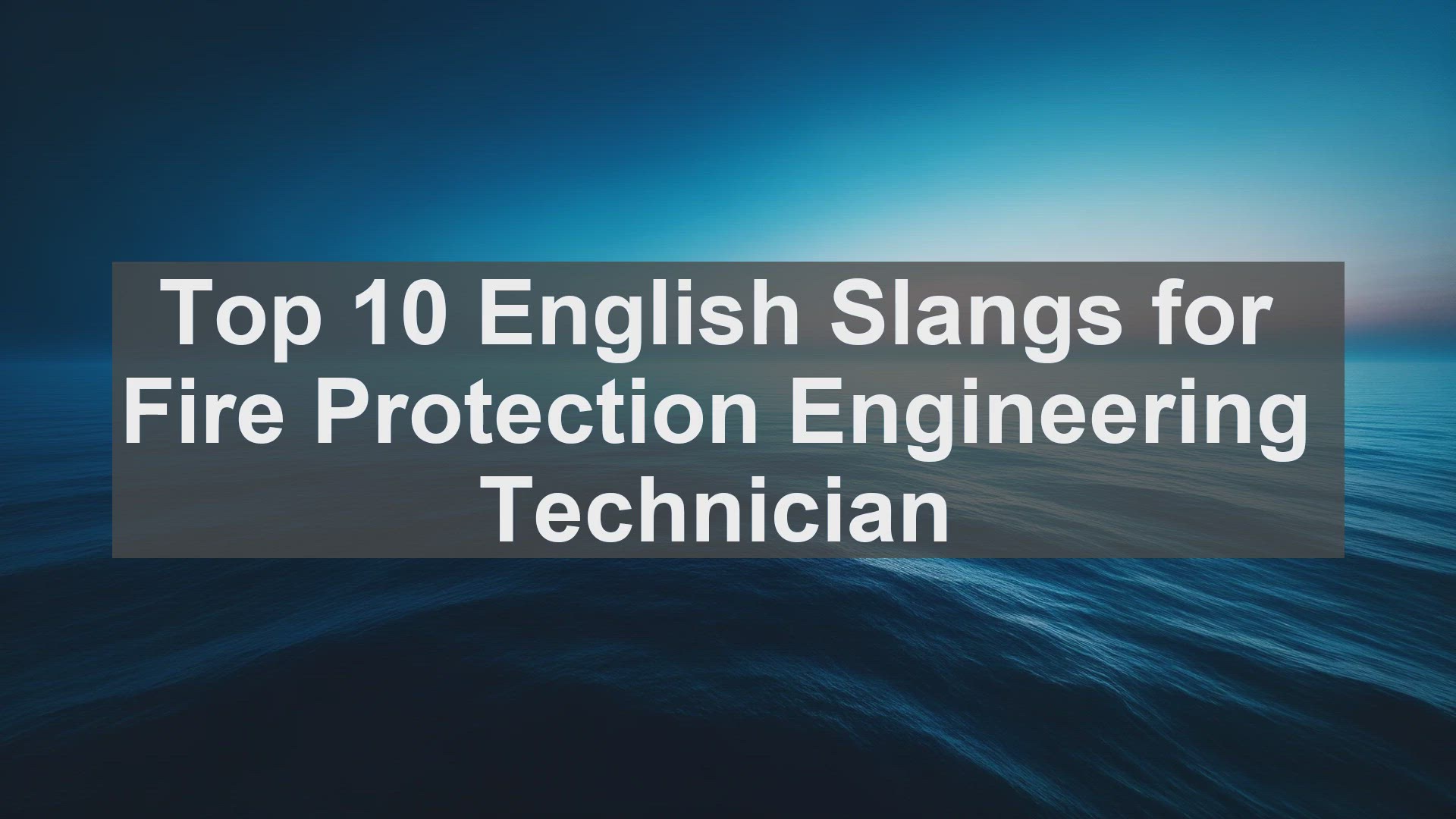 'Video thumbnail for Top 10 English Slangs for Fire Protection Engineering Technician'