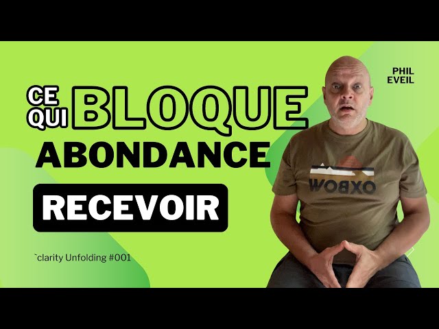 Video thumbnail for Le Recevoir bloque l'Abondance - Clarity Unfolding