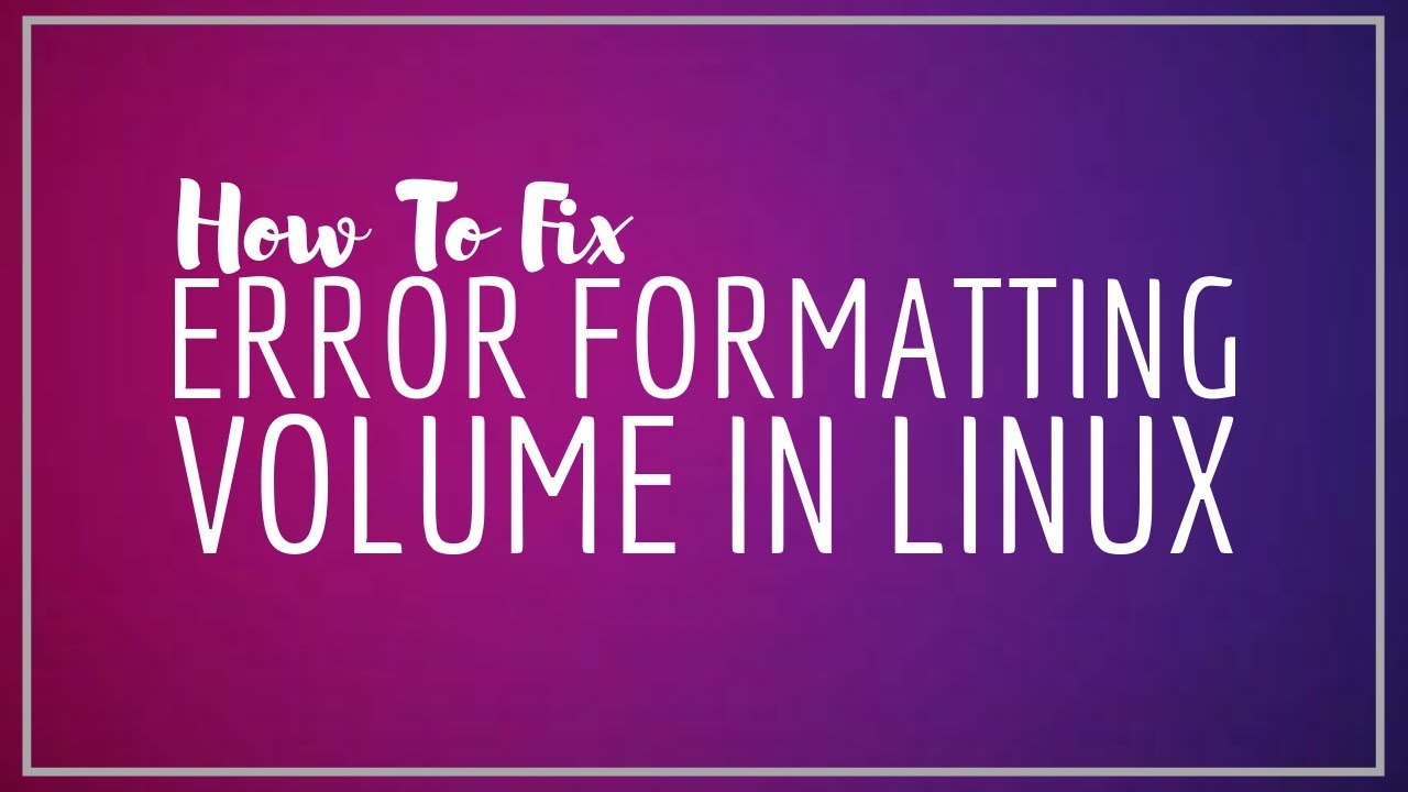 Video thumbnail for [Fix] Error formatting volume in Ubuntu and other Linux distributions