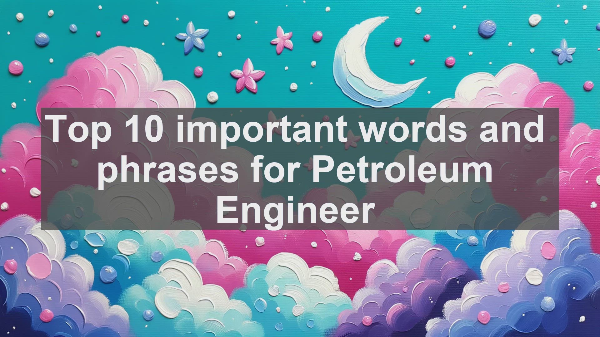 'Video thumbnail for Top 10 important words and phrases for Petroleum Engineer'