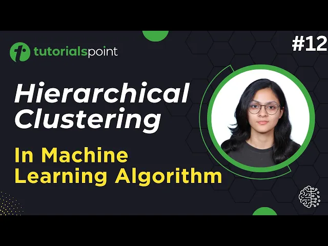 'Video thumbnail for Hierarchical Clustering | Machine Learning Tutorial | Tutorialspoint'
