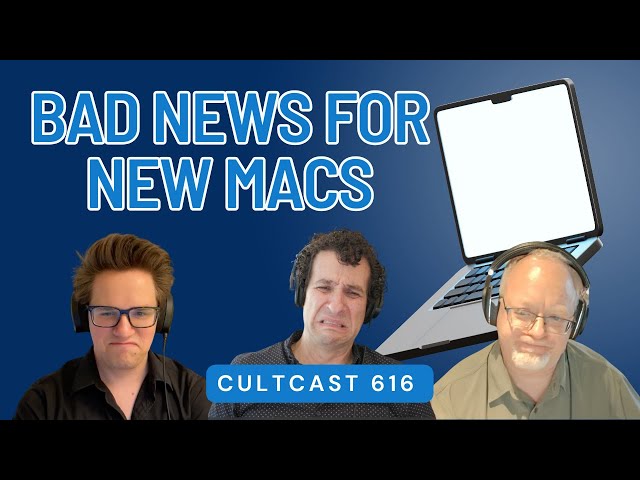 Video thumbnail for Uh oh - now we’ve got BAD news for new Macs and the next Apple Watch (CultCast #616)