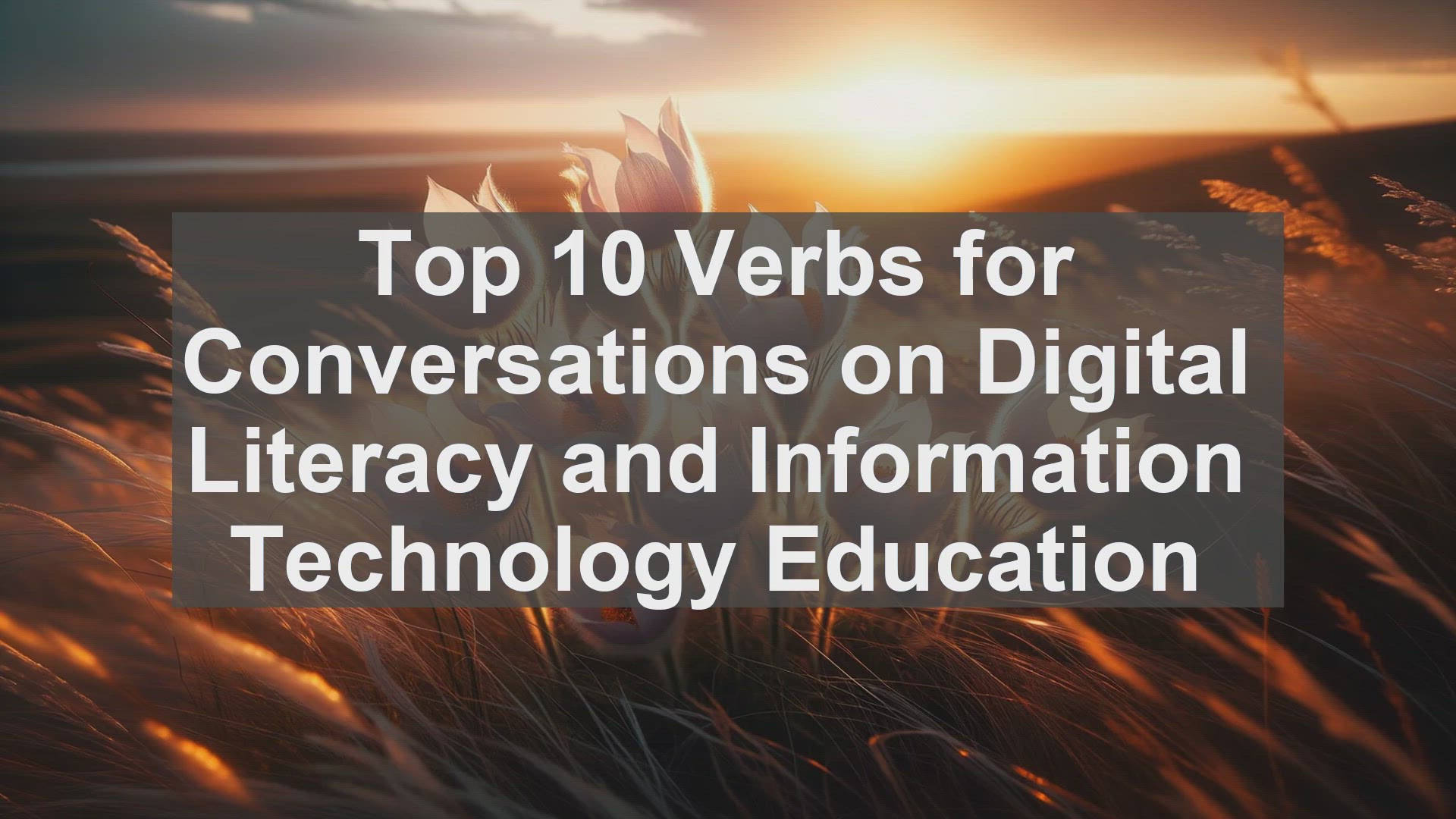 'Video thumbnail for Top 10 Verbs for Conversations on Digital Literacy and Information Technology Education'