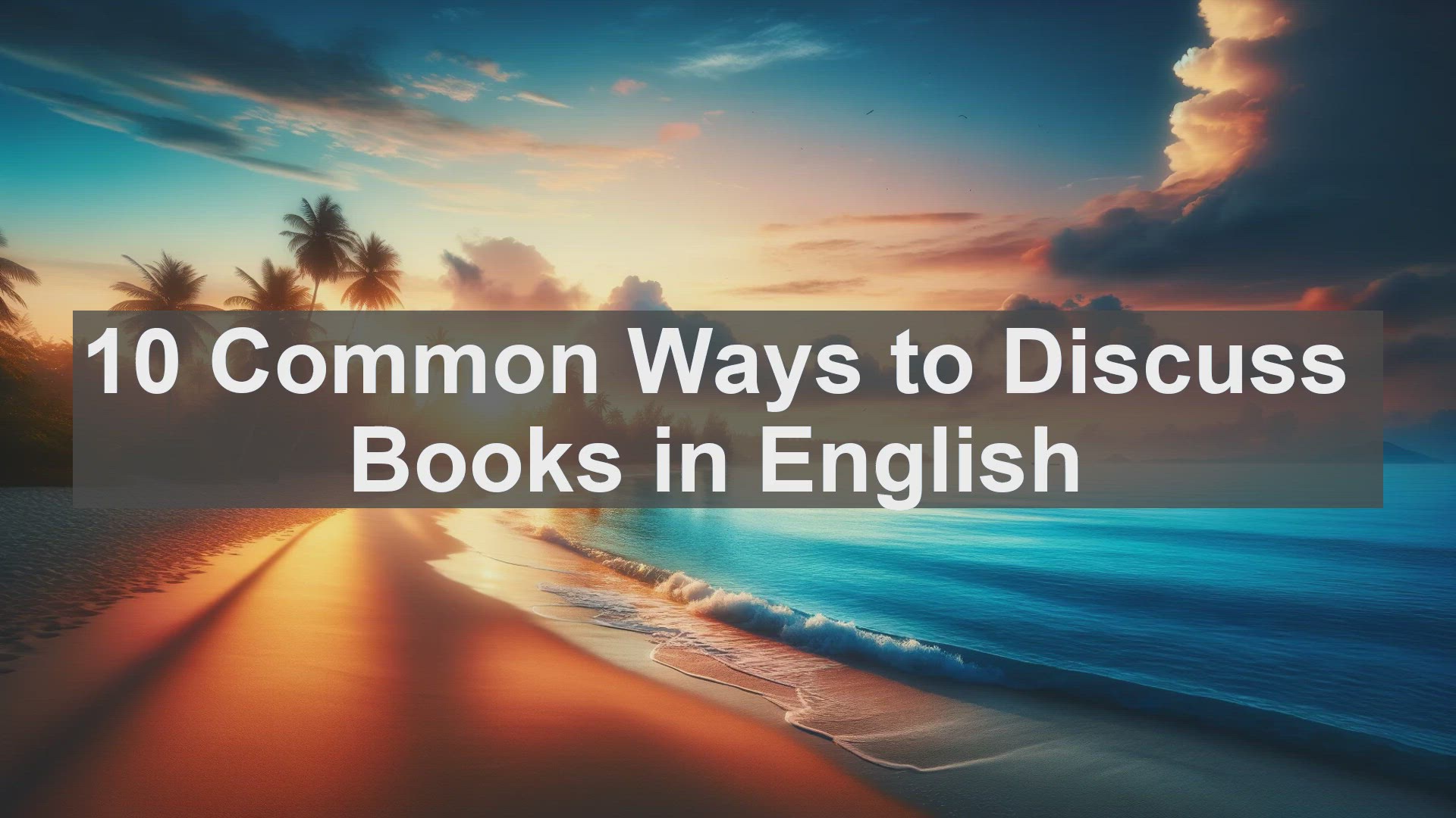 'Video thumbnail for 10 Common Ways to Discuss Books in English '
