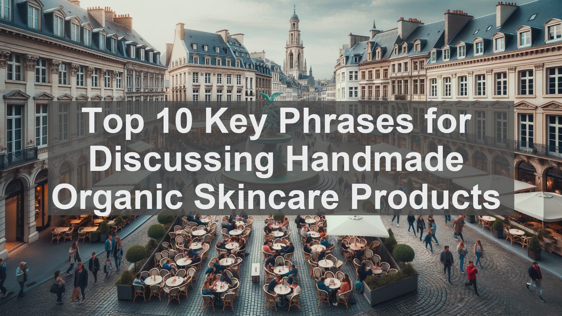 'Video thumbnail for Top 10 Key Phrases for Discussing Handmade Organic Skincare Products'