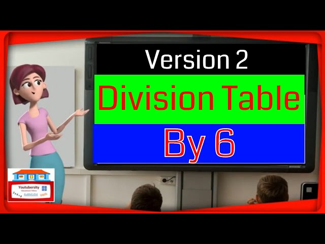 Video thumbnail for Version-2.0 | Division Table By 6 (six)  - Version 2 | Elementary School  | Kids - Youtubersity