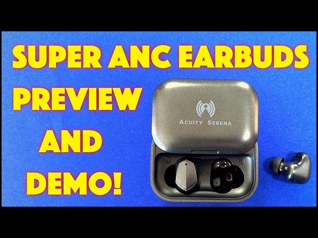 Video thumbnail for Acuity SERENA Super ANC Wireless Earbuds -- PREVIEW & DEMO