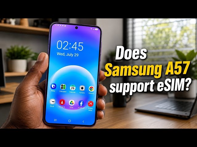 Video thumbnail for Does Samsung Galaxy A57 5G Support eSIM?