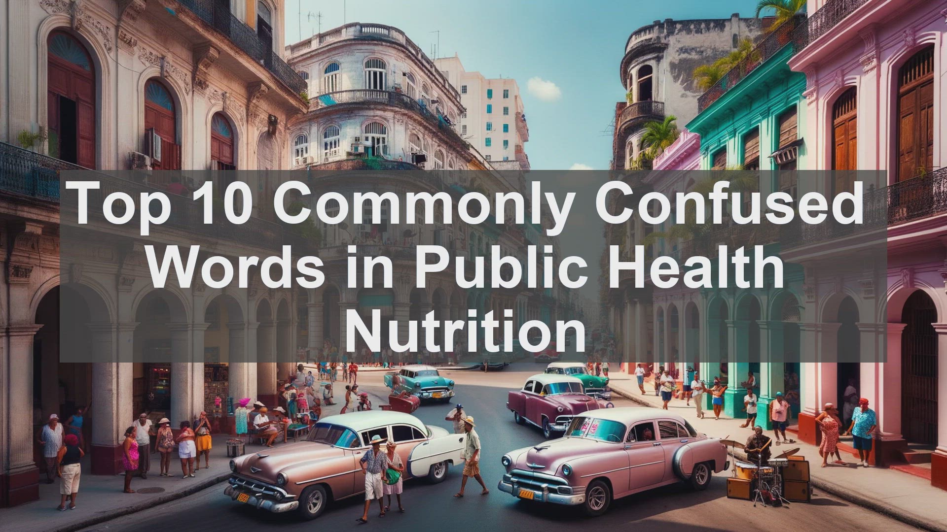 'Video thumbnail for Top 10 Commonly Confused Words in Public Health Nutrition'