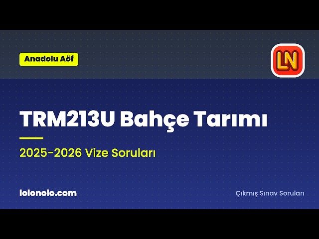 Video thumbnail for TRM213U Bahçe Tarımı 2025-2026 Vize Soruları