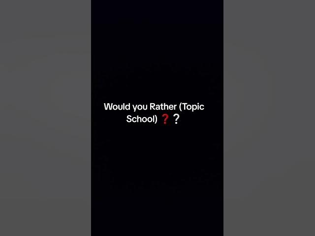 Video thumbnail for Would you Rather (School)