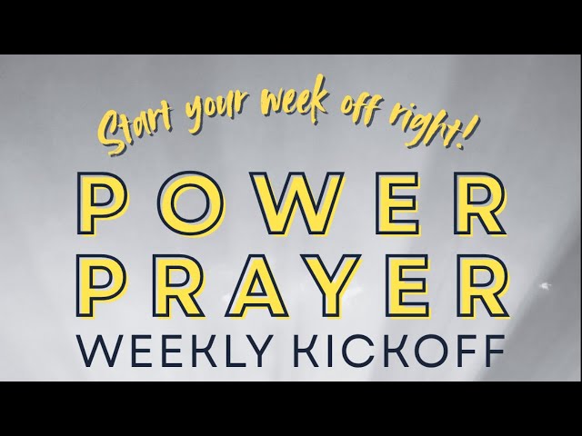 Video thumbnail for POWER PRAYER Weekly Kickoff