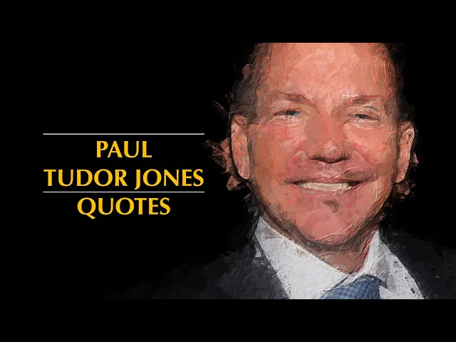 Video thumbnail for Paul Tudor Jones Quotes