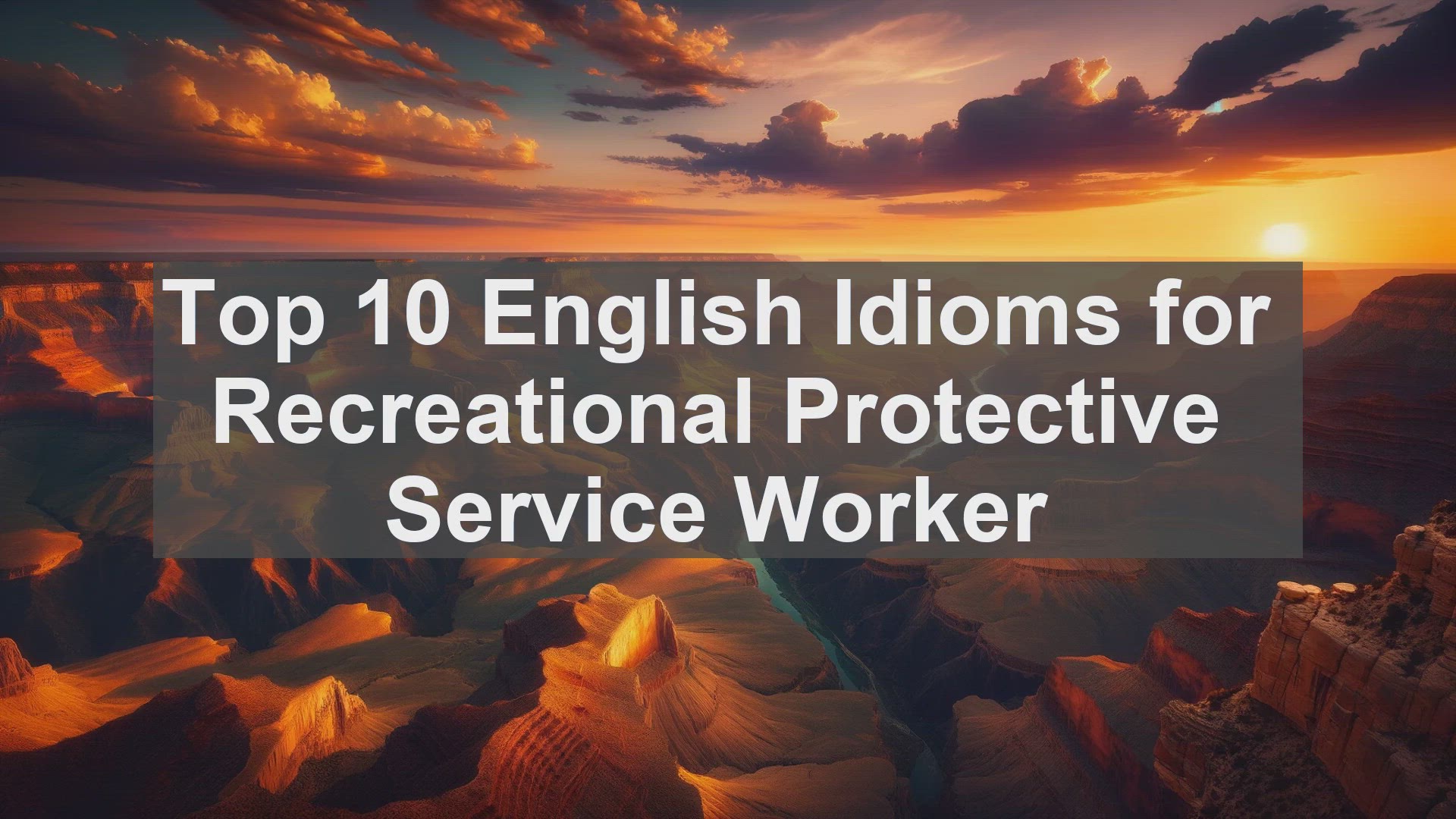 'Video thumbnail for Top 10 English Idioms for Recreational Protective Service Worker'