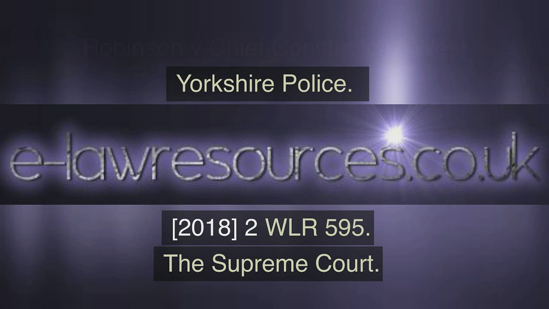 Video thumbnail for Robinson v Chief Constable of Yorkshire  [2018] 2 WLR 595 - www.e-lawresources.co.uk