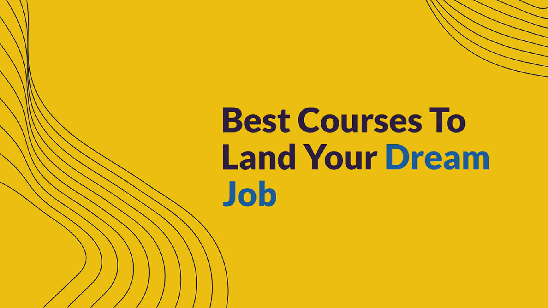 'Video thumbnail for Best Courses To Land your dream job'