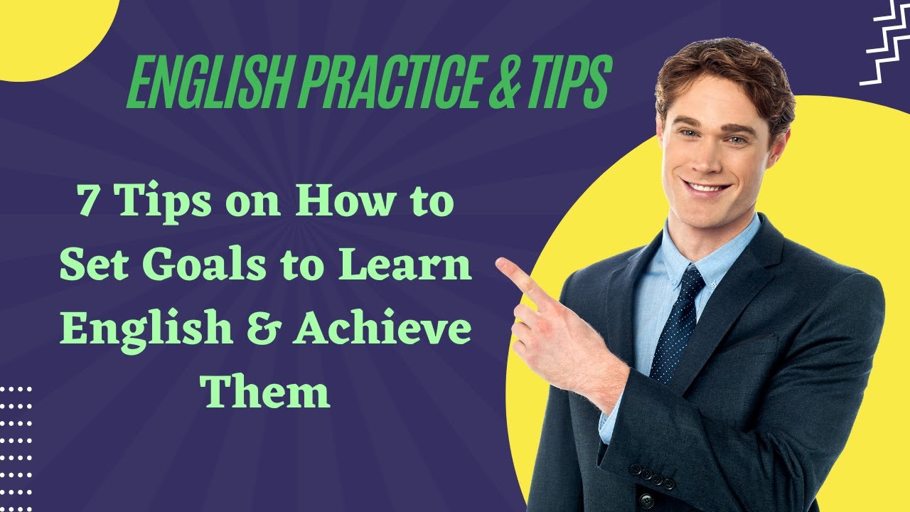 'Video thumbnail for 7 Tips on How to Set Goals to Learn English & Achieve Them'