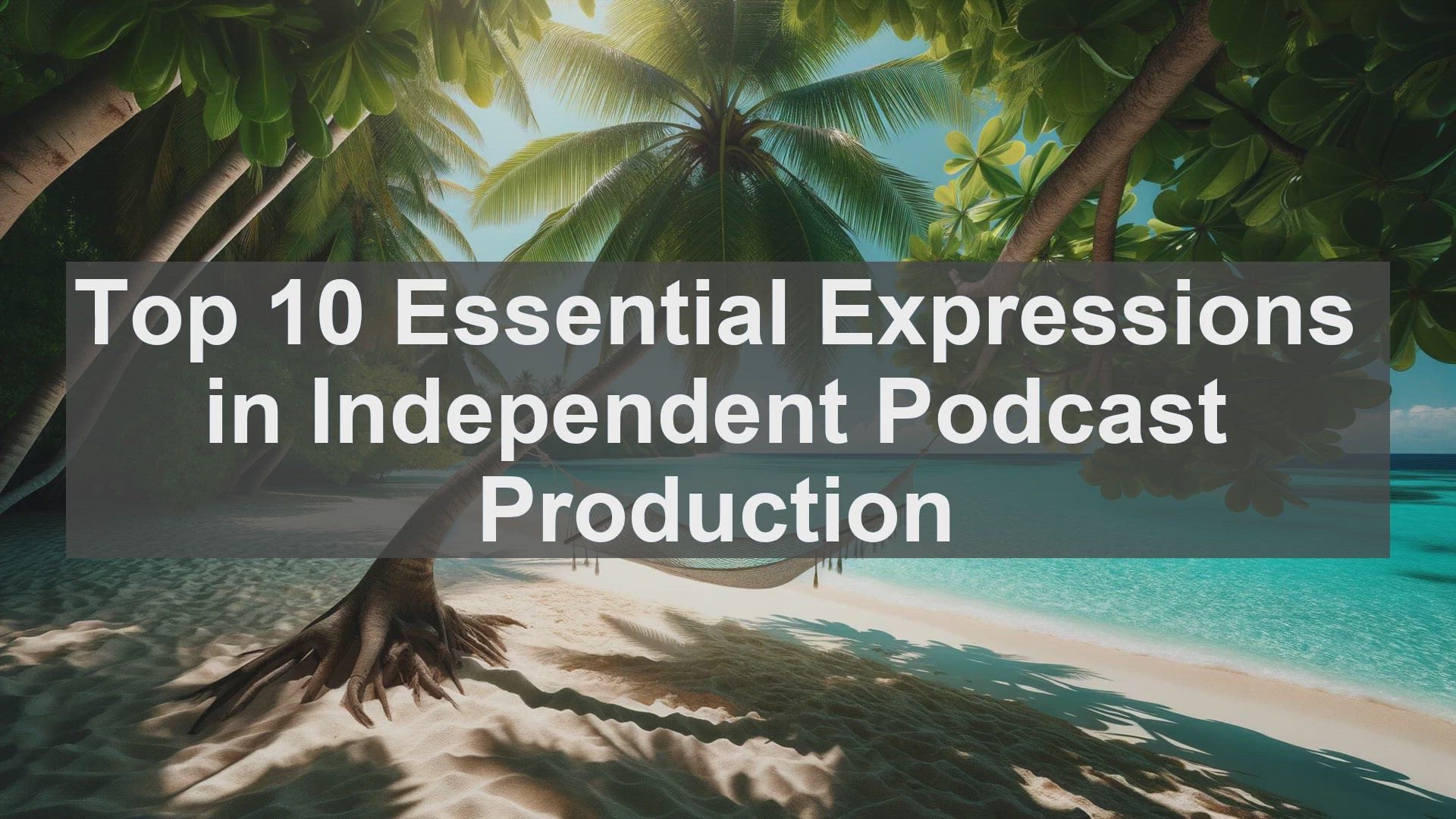 'Video thumbnail for Top 10 Essential Expressions in Independent Podcast Production'