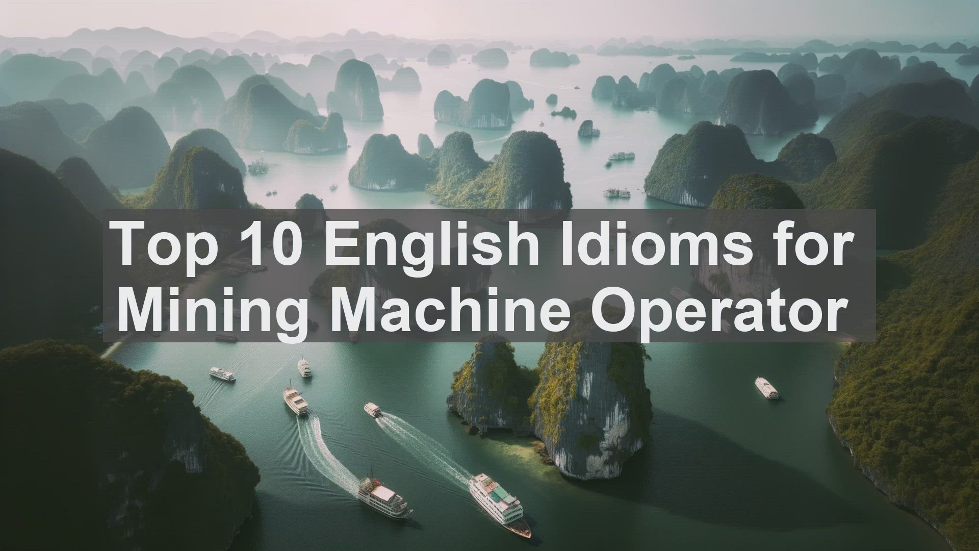 'Video thumbnail for Top 10 English Idioms for Mining Machine Operator'