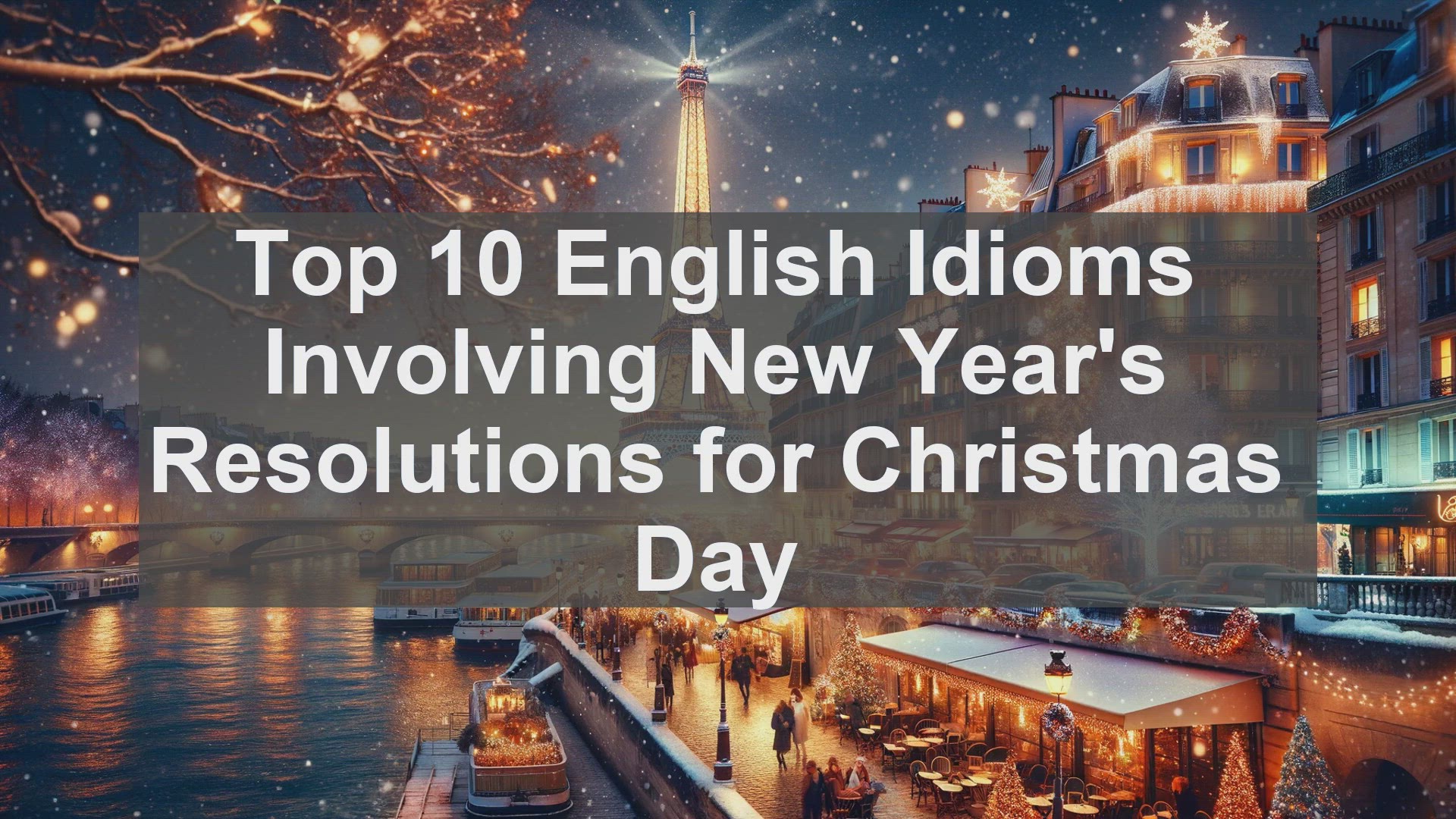 'Video thumbnail for Top 10 English Idioms Involving New Years Resolutions for Christmas Day'