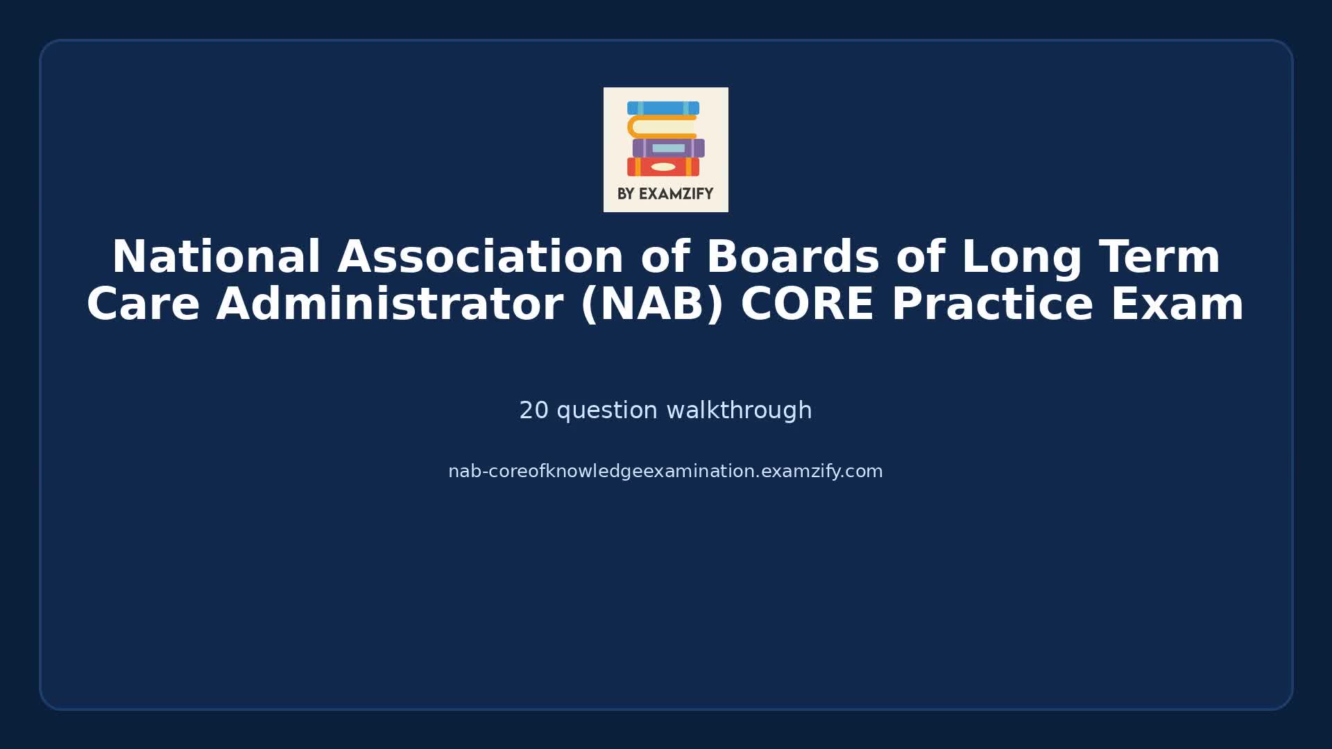 Video thumbnail for National Association of Boards of Long Term Care Administrator (NAB) CORE Practice Exam