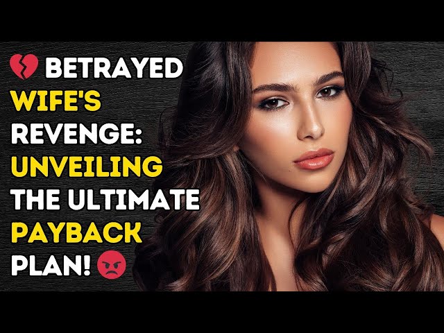 Video thumbnail for Betrayed Wife's Revenge: Unveiling the Ultimate Payback Plan! 😡💔