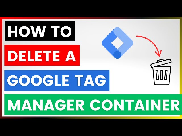 Video thumbnail for How To Delete A Google Tag Manager Container? [in 2025]