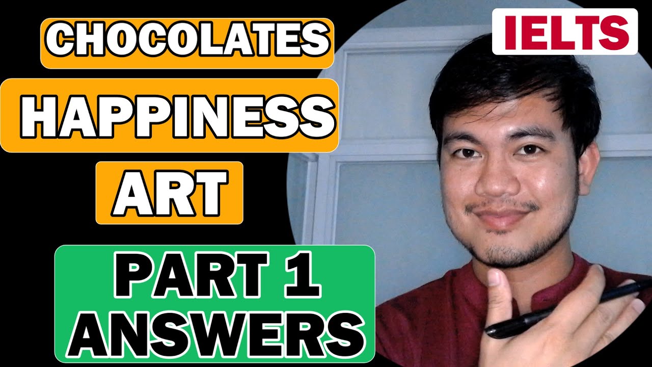 Video thumbnail for PART 1: Chocolates, Happiness, Art | IELTS SPEAKING Recent Topic Questions