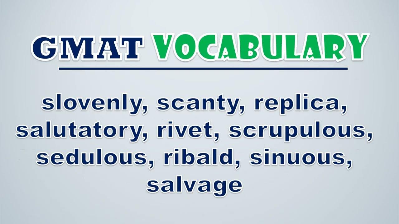 'Video thumbnail for GMAT Vocabulary: Slovenly, Scanty, Replica, Salutatory, Rivet, Scrupulous, Sedulous, Ribald'