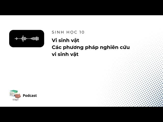 Video thumbnail for Bài 17. Vi sinh vật và các phương pháp nghiên cứu vi sinh vật - Sinh học 10 | eLearn Podcast