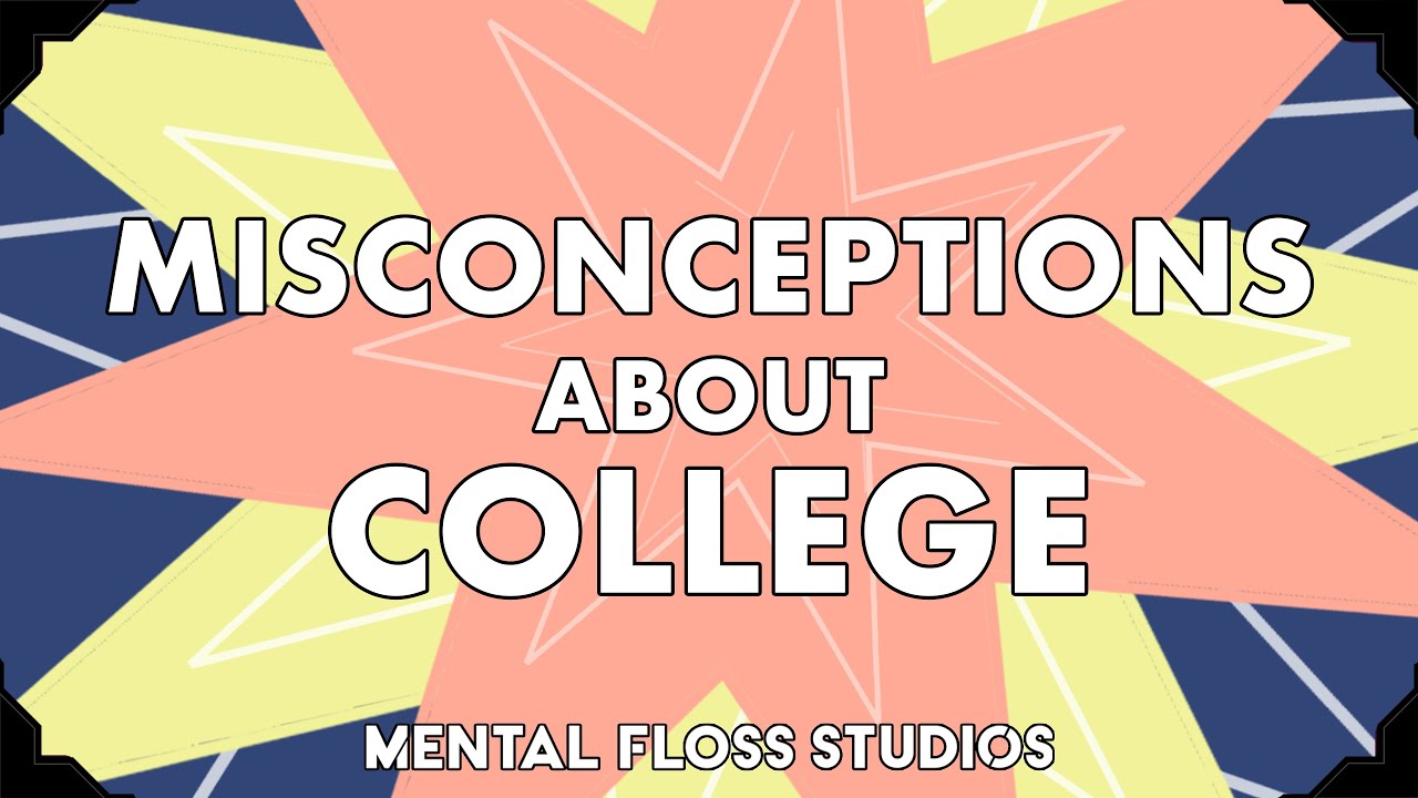 Video thumbnail for Misconceptions About College | Mental Floss